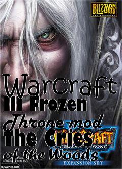 Box art for Warcraft III Frozen Throne mod The Cries of the Woods