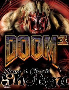 Box art for Doom 3: Classic Shotguns