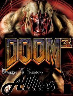 Box art for Doom 3 Super Allies