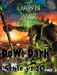 Box art for DoW: Dark Crusade Half Scale v1.20