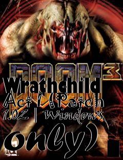 Box art for Wrathchild Act I (Patch 1.02 | Windows only)