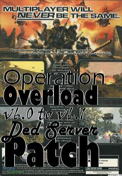 Box art for Operation Overload v6.0 to v6.1 Ded Server Patch