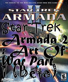 Box art for Star Trek Armada 2 : Art Of War Part 1 (Beta)