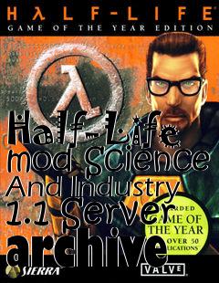 Box art for Half-Life mod Science And Industry 1.1 Server archive