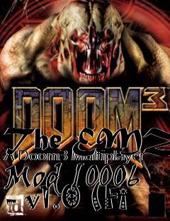 Box art for The EMZ - A Doom3 Multiplayer Mod [0006 - v1.0 (Fi