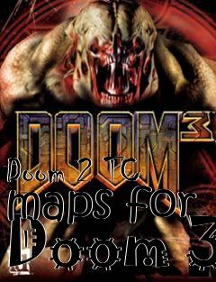 Box art for Doom 2 TC maps for Doom 3