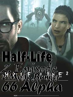 Box art for Half-Life 2 Episode 2 Mod - Bunker 66 Alpha
