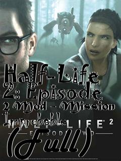 Box art for Half-Life 2: Episode 2 Mod - Mission Improbable (Full)