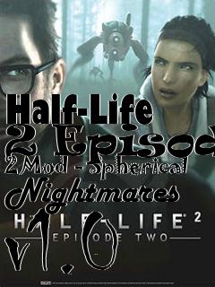 Box art for Half-Life 2 Episode 2 Mod - Spherical Nightmares v1.0