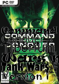 Box art for Command and Conquer 3 Tiberium Wars mod Tank Wars Version 1