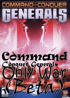 Box art for Command and Conquer Generals Only War (Beta)