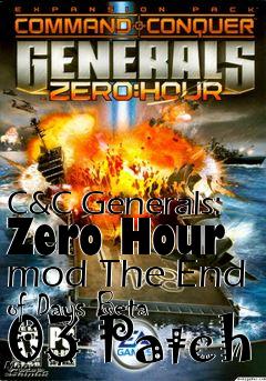Box art for C&C Generals: Zero Hour mod The End of Days Beta 03 Patch