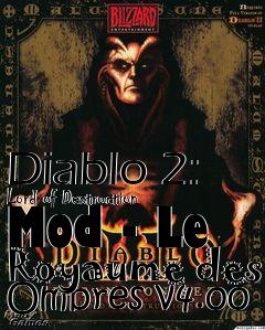 Box art for Diablo 2: Lord of Destruction Mod - Le Royaume des Ombres v4.00