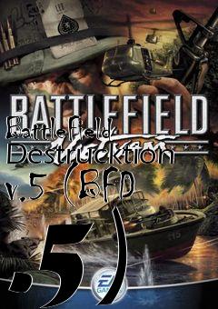 Box art for BattleField Destrucktion v.5 (BFD .5)