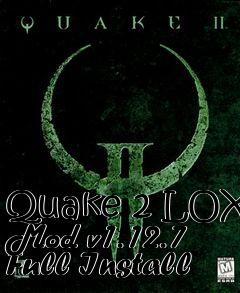 Box art for Quake 2 LOX Mod v1.12.7 Full Install