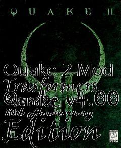 Box art for Quake 2 Mod Trasformers Quake v4.00 10th Anniversary Edition