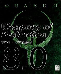 Box art for Weapons of Destruction mod - version 8.0