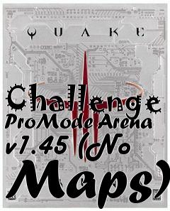 Box art for Challenge ProMode Arena v1.45 (No Maps)