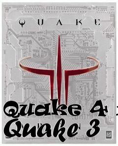 Box art for Quake 4 in Quake 3
