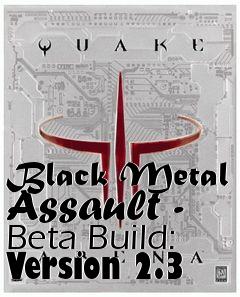Box art for Black Metal Assault - Beta Build: Version 2.3