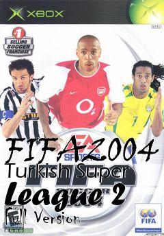 Box art for FIFA2004 Turkish Super League 2 Full Version