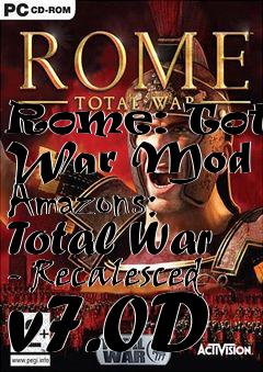 Box art for Rome: Total War Mod - Amazons: Total War - Recalesced v7.0D