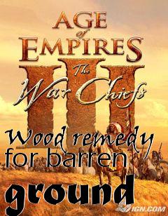 Box art for Wood remedy for barren ground