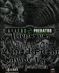 Box art for Aliens vs. Predator 2 mod Project Savior 1.3 to 1.5 patch