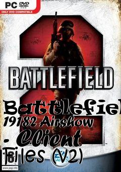 Box art for Battlefield 19182 Airshow - Client Files (v2)