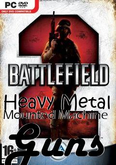 Box art for Heavy Metal Mounted Machine Guns