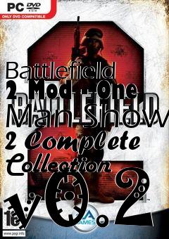 Box art for Battlefield 2 Mod - One Man Show 2 Complete Collection v0.2