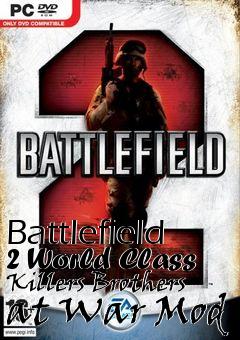 Box art for Battlefield 2 World Class Killers Brothers at War Mod