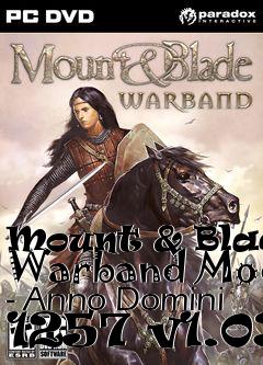 Box art for Mount & Blade: Warband Mod - Anno Domini 1257 v1.03