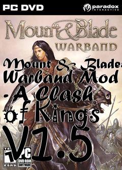 Box art for Mount & Blade: Warband Mod - A Clash of Kings v1.5