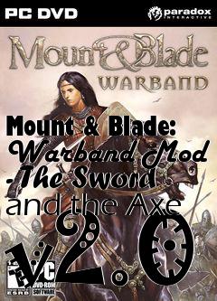 Box art for Mount & Blade: Warband Mod - The Sword and the Axe v2.0