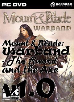 Box art for Mount & Blade: Warband Mod - The Sword and the Axe v1.0
