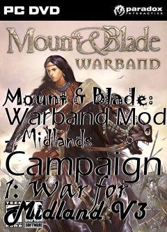 Box art for Mount & Blade: Warband Mod - Midlands Campaign 1: War for Midland V3
