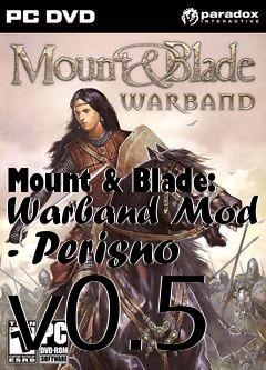 Box art for Mount & Blade: Warband Mod - Perisno v0.5