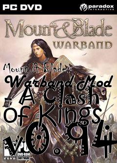 Box art for Mount & Blade: Warband Mod - A Clash of Kings v0.94