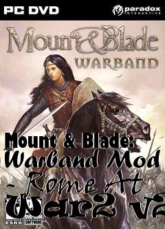 Box art for Mount & Blade: Warband Mod - Rome At War2 v2.1