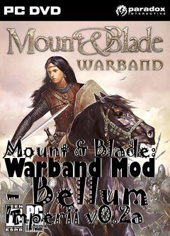 Box art for Mount & Blade: Warband Mod - Bellum Imperii v0.2a