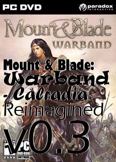 Box art for Mount & Blade: Warband Mod - Calradia Reimagined v0.3
