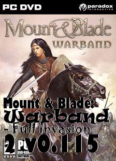 Box art for Mount & Blade: Warband Mod - Full Invasion 2 v0.115