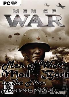 Box art for Men of War Mod - Born in the Fire: America v1.0.3