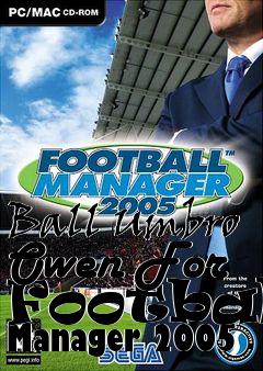 Box art for Ball Umbro Owen For Football Manager 2005
