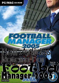 Box art for Ball Adidas Roteiro For Football Manager 2005