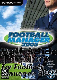 Box art for Ball Adidas Tricolore For Football Manager 2005