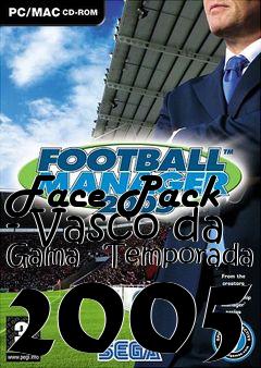 Box art for Face Pack - Vasco da Gama - Temporada 2005