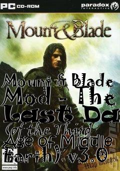 Box art for Mount & Blade Mod - The Last Days (of the Third Age of Middle Earth) v3.0