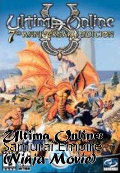 Box art for Ultima Online: Samurai Empire (Ninja Movie)